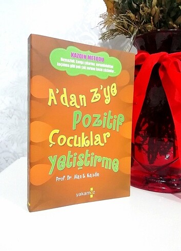 A'dan Z'ye Pozitif Çocuklar Yetiştirme - Alan E. Kazdin