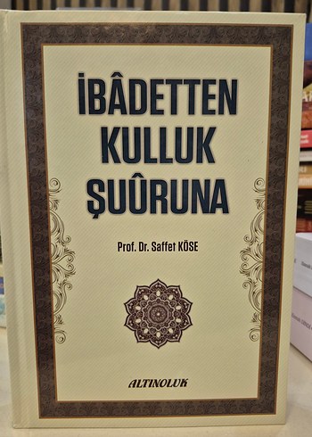İbadetten Kulluk Şuuruna - Prof. Dr. Saffet Köse - Görsel 2