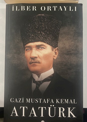 Gazi Mustafa Kemal Atatürk - İlber Ortaylı