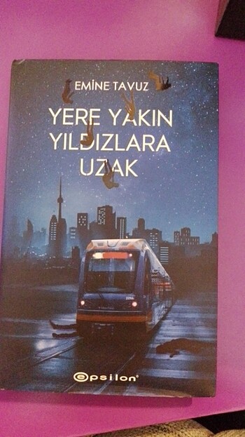 Yere Yakın Yıldızlara Uzak- Emine Tavuz 