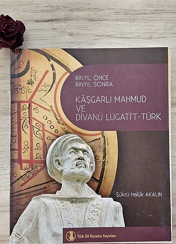 Kaşgarlı Mahmud ve Divanü Lugati't-Türk - Şükrü Haluk Akalın