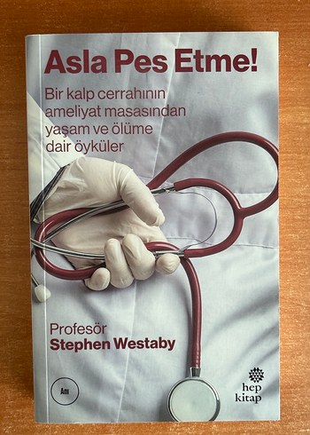 Asla Pes Etme! - Bir Kalp Cerrahının Öyküleri