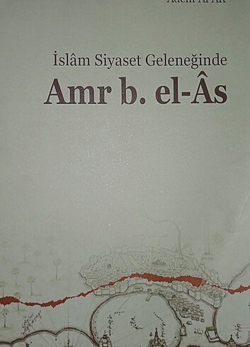 İslam Siyaset Geleneğinde Amr B. el- Âs Adem Apak 