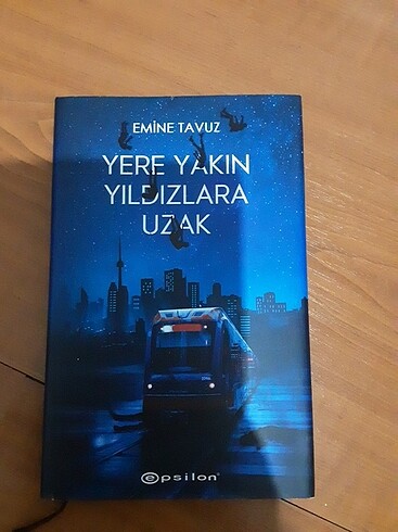 Yere yakın yıldızlara uzak emine tavuz epsilon yayınları 
