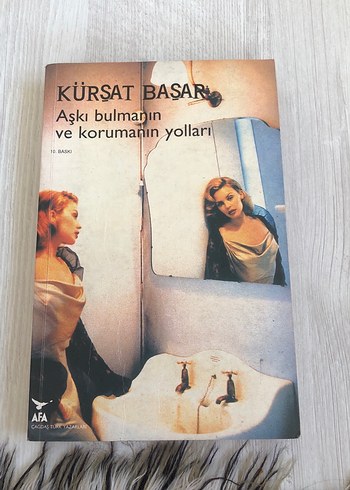 Aşkı Bulmanın ve Korumanın Yolları - Kürşat Başar