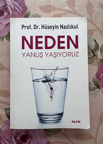 Neden Yanlış Yaşıyoruz - Prof. Dr. Hüseyin Nazlıkul