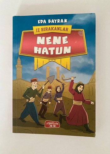 Nene Hatun - İz Bırakanlar Çocuk Kitabı
