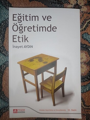 EĞİTİM VE ÖĞRETİMDE ETİK / İNAYET AYDIN