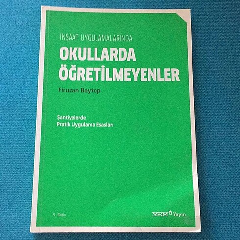 İnşaat Uygulamalarında Okulda Öğretilmeyenler Firuzan Baytop
