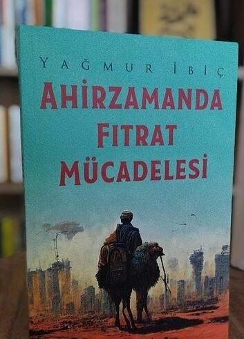 Ahir Zamanda Fıtrat Mücadelesi /Yağmur İbiç 