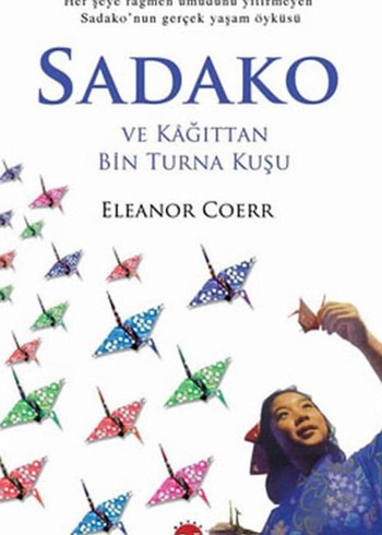 Sadako ve Kağıttan Bin Turna Kuşu - Eleanor Coerr