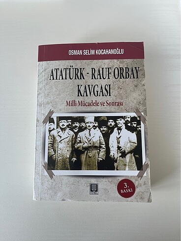 Atatürk - Rauf Orbay Kavgası Milli Mücadele ve Sonrası