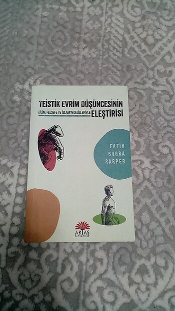 Teistik evrim dusuncesinin bilim, felsefe ve İslam'ın delilleriy