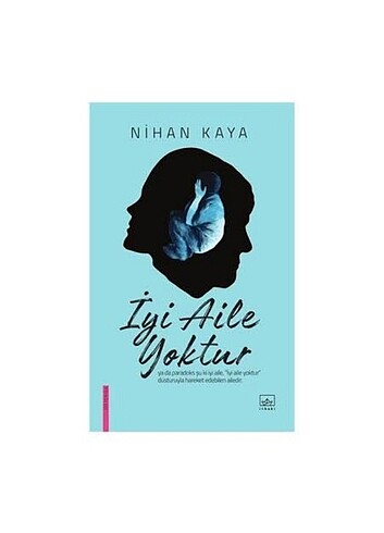 Nihan kaya- iyi aile yoktur 