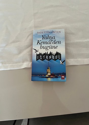 Yahya Kemal'den Bugüne İstanbul - Sadettin Ökten